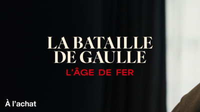 La Bataille de Gaulle L’âge de fer 2026 VF