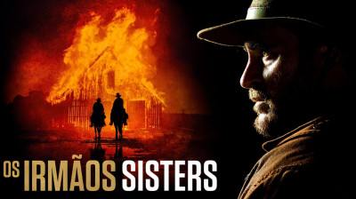 Os Irmãos Sisters (2018) Faroeste, Drama, Comédia